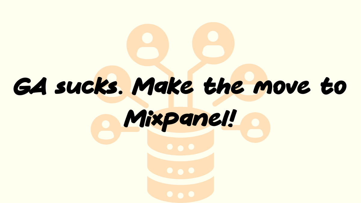 Why It's Time to Switch from GA to Mixpanel