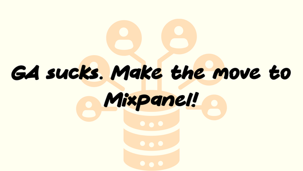 Why It's Time to Switch from GA to Mixpanel